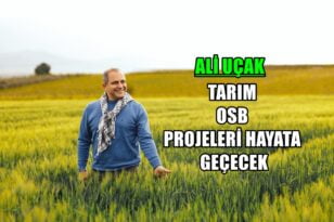 Ali Uçak, İşsizliği Tarım OSB’ler ile Çözeceğiz