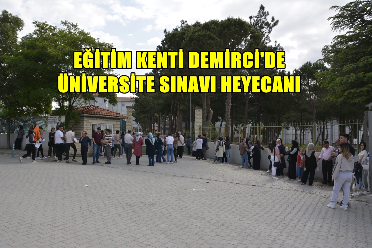 Demirci’de İlk Kez Üniversite Sınavı Yapıldı