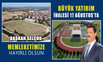 Başkan Selçuk, Dev Yatırım Müjdesini Açıkladı