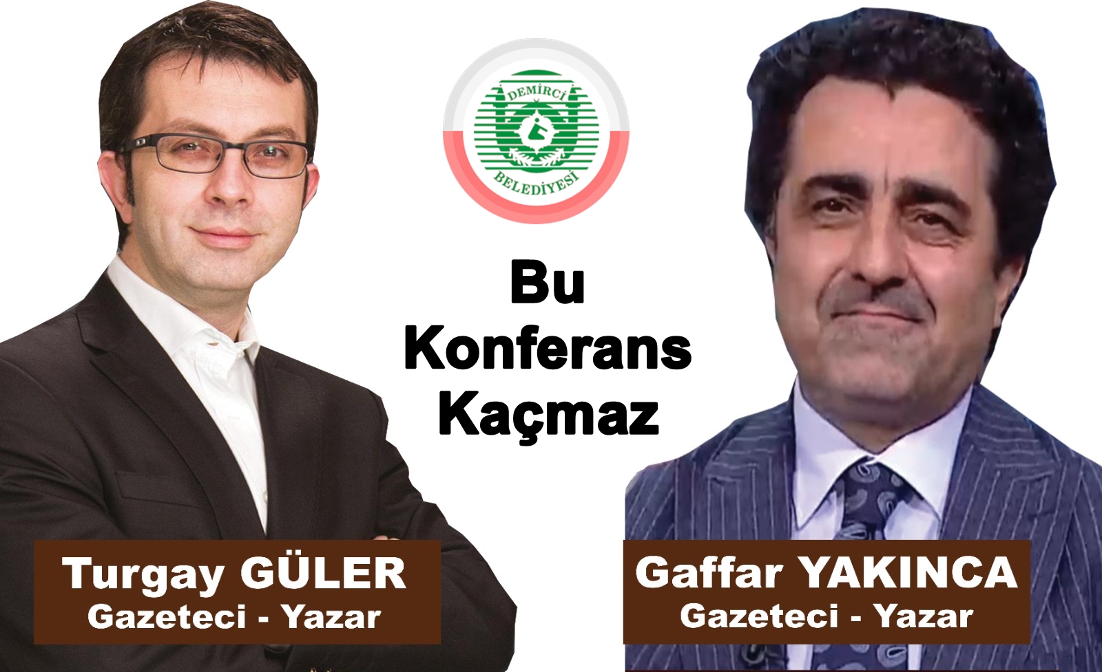 GAZETECİLER TURGAY GÜLER VE GAFFAR YAKINCA DEMİRCİ’YE GELİYOR