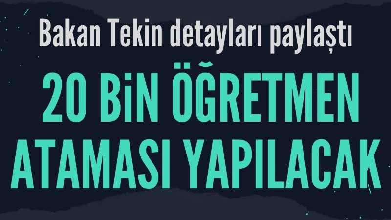 Bakan Tekin, 20 Bin Öğretmen Ataması Yapılacağını Açıkladı